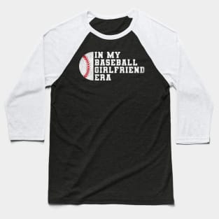 In my baseball girlfriend era Baseball T-Shirt